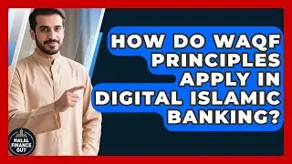 How Do Waqf Principles Apply In Digital Islamic Banking? - Halal Finance Guy