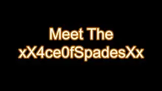 Meet The xX4ce0fSpadesXx