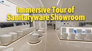 High-Quality Sanitaryware Showroom, A Must-See for Building Materials Buyers | Immersive Tour