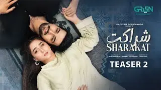 Teaser 2 | SHARAKAT | Ft. Sumaiyya Bukhsh - Danial Afzal | Coming Soon Only On Green Entertainment