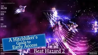 A Hitchhiker's Guide to Early Access: Beat Hazard 2