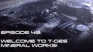 Modded Mass Effect 3 Ep 49:  WELCOME TO T-GES MINERAL WORKS!