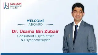 Welcome Aboard | Dr. Usama Bin Zubair | Kulsum International Hospital Islamabad