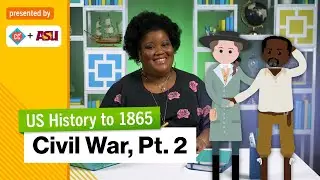 Civil War, Pt.2: Victory and Unfinished Victory | US History to 1865 | Study Hall