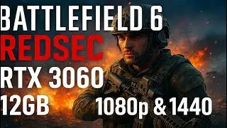Battlefield 6 REDSEC | RTX 3060 12GB | 1080p & 1440p Test
