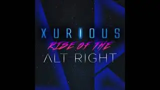 The Best Of Synthwave: Xurious - Rise Of The Alt Right (FULL ALBUM - 432 Hz)