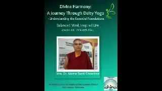 SESSION 11: Divine Harmony: A Journey Through Deity Yoga - Understanding the Essentials-PART 3