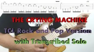 The Crying Machine Demo TCL Rock and Pop Version with Transcribed Solo