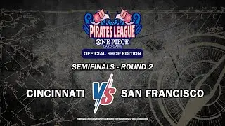 PIRATE'S LEAGUE ONE PIECE CARD GAME OFFICIAL SHOP EDITION - SEMI FINALS: CINCINNATI VS SAN FRANCISCO