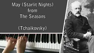 May (Starlit Nights) - The Seasons (TCHAIKOVSKY) || PIANO COVER
