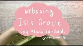 Unboxing Isis Oracle Deck by Alana Fairchild