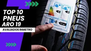 Melhores Pneus AVALIADOS INMETRO - Ranking Melhores Marcas aro 19