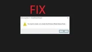Fix -  kies you need to install windows media feature pack
