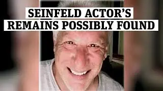 Missing &lsquo;Seinfeld&rsquo; actor's remains possibly found