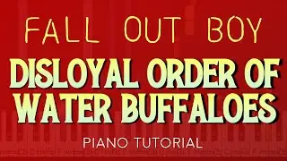 Fall Out Boy  - Disloyal Order of Water Buffaloes | Piano Tutorial & Sheet Music