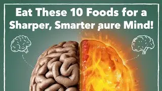 10 Best Foods for a Smarter, Healthier Brain !Fuel Your Brain Naturally Top 10 Mind-Boosting Foods 