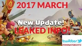 NEW MARCH 2017 CLASH OF CLANS LEAKED UPDATE INFO! BALANCING CHANGES COMING!