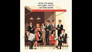 For Mr. Otto Wagner - Lucky Johnny - chapter 1 - Cafe Sweet Dreams