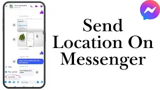How to Send Location on Messenger - Full Guide 2025
