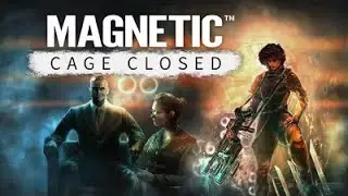 Magnetic: Cage Closed (Tutorial and Tier 1)