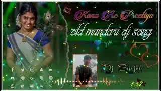 Old Mundari Dj Song 2021💯Kana Re Preetiya🔥SuperHitMundari Dj Song🌸 Mundari Song Dj Surjen Mahua Toli