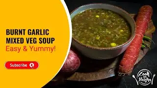 Burnt Garlic Mixed Veg Soup Recipe | CookWithHarshaa