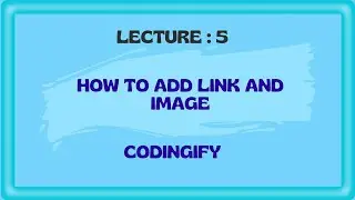 How To add Links and images | Lecture-5