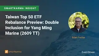 Taiwan Top 50 ETF Rebalance Preview: Double Inclusion for Yang Ming Marine (2609 TT)