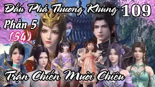 Đấu Phá Thương Khung Phần 5 ( 54 ) Tập 109 [ Trận Chiến Mười Chiêu ] Thuyết Minh