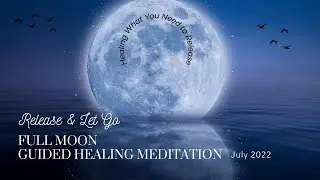 FULL MOON Guided Meditation / JULY 2022 / Strength & Wisdom