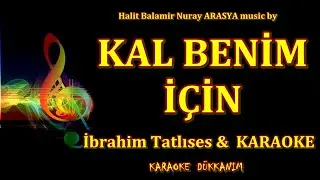 KAL  BENİM  İÇİN - İbrahim Tatlıses KARAOKE
