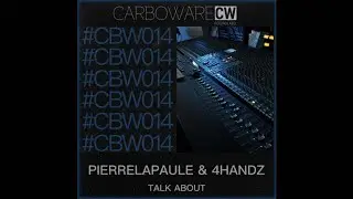 4HANDZ, PIERRELAPAULE - Talk About (Original Mix) [Carboware Records] [TECH HOUSE]