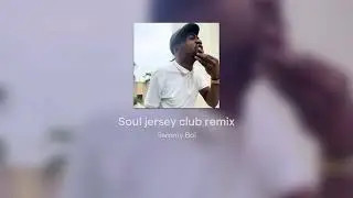 Soul jersey club remix