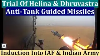 Trial Of Helina & Dhruvastra Anti-Tank Guided Missiles | Induction Into IAF & Indian Army