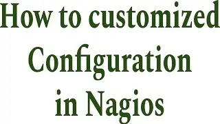 How to configure Nagios | Customize Nagios Tamplate | Write template in Nagios