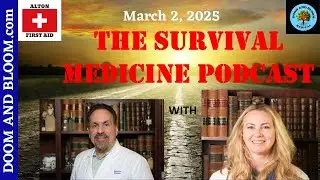 Survival Medicine Podcast March 2 2025, Dr. Joe Alton and Amy Alton, NP
