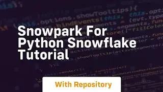Snowpark for python snowflake tutorial