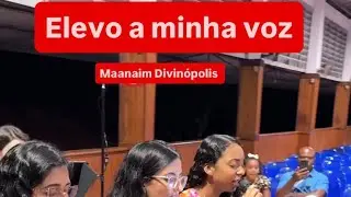 ELEVO A MINHA VOZ | MAANAIM DIVINÓPOLIS MG
