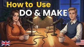 Learn English with Real Conversations Podcast | How to Use “DO” vs “MAKE”