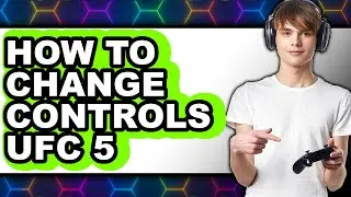 How to Change Controls Ufc 5 (full Guide)