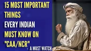 15 Most Important Things Every Indian Must Know on CAA/NRC/Atrocities on Hindus -Sadhguru's Speech