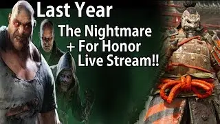 Last Year The Nightmare/For Honor Stream!! - End Of 2018 Stream!!