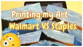 Printing My Art:  Walmart VS Staples, which is better?