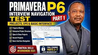 Primavera P6 Interview Navigation Test Part 1: Projects, EPS & Basic Interface