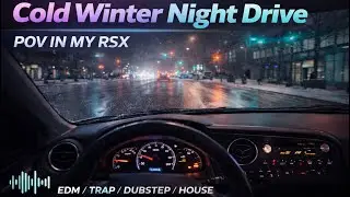 Ночная поездка на Acura RSX DC5 в холодную погоду - видеорегистратор + вид от первого лица + EDM-...