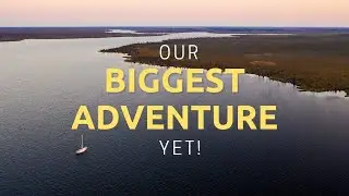 Our Biggest Sailing Adventure Yet! | 06