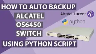 How to automatically backup Alcatel Lucent switch using Python Script.