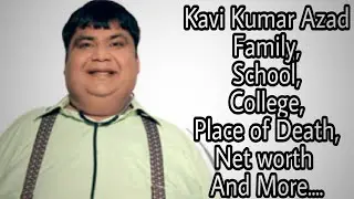 Kavi Kumar Azad (Dr.Hathi) Family,School,Place of Death,Girlfriend,Net worth And More....