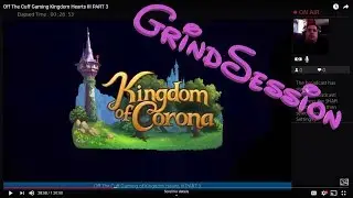 Off The Cuff Gaming Kingdom Hearts III KINGDOM of CORONA (Tangled) GRINDSESSION