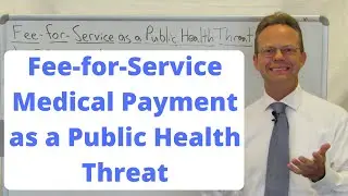 Fee-for-Service Medical Payment as a Public Health Threat